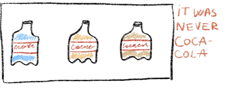 It was never Coca-Cola